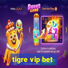 tigre vip bet